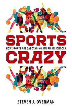 portada Sports Crazy: How Sports are Sabotaging American Schools (en Inglés)