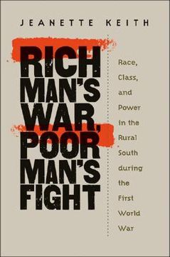 portada rich man's war, poor man's fight: race, class, and power in the rural south during the first world war (en Inglés)