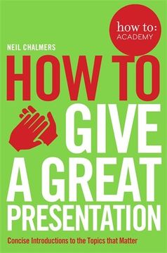 portada How To Give A Great Presentation (How To: Academy)