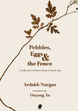 portada Pebbles, Eggs & the Fence: A Collection of Poetry from Central Asia (en Inglés)
