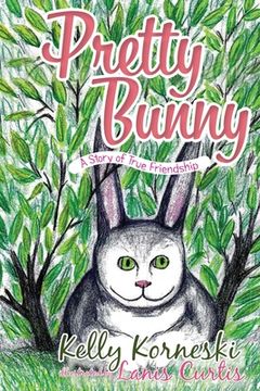 portada Pretty Bunny: A Story of True Friendship (en Inglés)