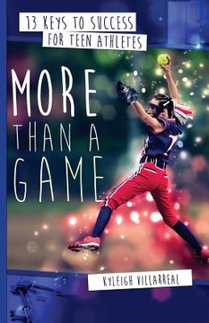 portada More Than a Game: 13 Keys to Success for Teen Athletes On and Off the Field (in English)