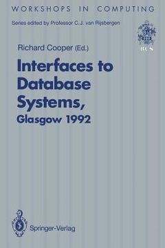 portada interfaces to database systems (ids92): proceedings of the first international workshop on interfaces to database systems, glasgow, 1-3 july 1992 (in English)