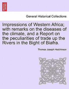 portada impressions of western africa; with remarks on the diseases of the climate, and a report on the peculiarities of trade up the rivers in the bight of b (in English)