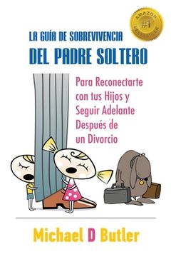 portada La Guía de Sobrevivencia del Padre Soltero (in English)