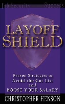 portada layoffshield: proven strategies to avoid the cut list and boost your salary (en Inglés)