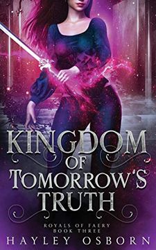 portada Kingdom of Tomorrow'S Truth: 3 (Royals of Faery) (en Inglés)