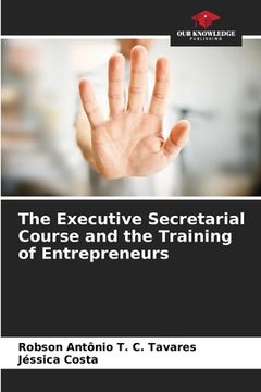 portada The Executive Secretarial Course and the Training of Entrepreneurs (en Inglés)
