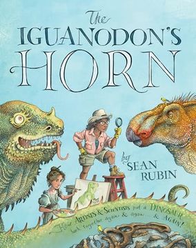 portada The Iguanodon's Horn: How Artists and Scientists put a Dinosaur Back Together Again and Again and Again (en Inglés)