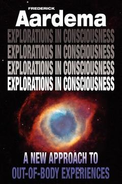 portada explorations in consciousness: a new approach to out-of-body experiences (in English)