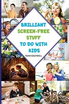 portada Brilliant Screen-Free Stuff to do With Kids: A Handy Reference for Parents & Grandparents! (en Inglés)