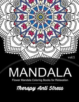 portada Mandala Therapy Anti Stress Vol.1: Flower Mandala Coloring book for Relaxation (en Inglés)