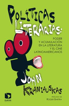 portada Politicas Literarias. Poder y Acumulacion en la Literatura y el Cine Latinoamericanos