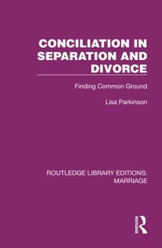 portada Conciliation in Separation and Divorce (Routledge Library Editions: Marriage) (en Inglés)