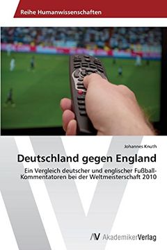 portada Deutschland gegen England: Ein Vergleich deutscher und englischer Fußball-Kommentatoren bei der Weltmeisterschaft 2010