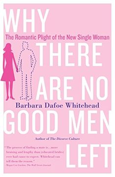 portada Why There are no Good men Left: The Romantic Plight of the new Single Woman (in English)