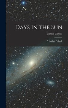 portada Days in the Sun: a Cricketer's Book (en Inglés)