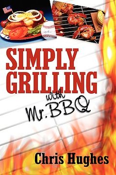 portada simply grilling with mr. bbq (en Inglés)
