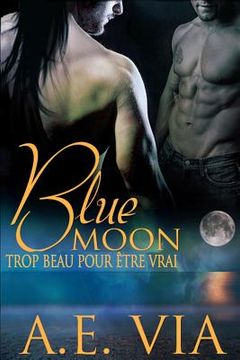 portada Blue Moon: Trop Beau Pour Etre Vrai (en Francés)