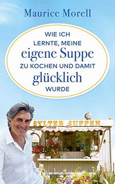 portada Wie ich Lernte, Meine Eigene Suppe zu Kochen und Damit Glcklich Wurde: Vom Aussteigen und Neuanfangen (en Alemán)