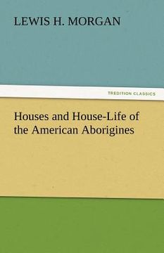 portada houses and house-life of the american aborigines