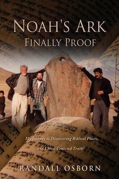 portada Noah'S ark Finally Proof: My Journey to Discovering Biblical Places, and Christ Centered Truth! (in English)
