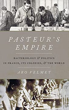 portada Pasteur'S Empire: Bacteriology and Politics in France, its Colonies, and the World (en Inglés)
