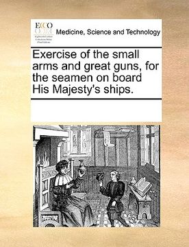 portada exercise of the small arms and great guns, for the seamen on board his majesty's ships. (in English)