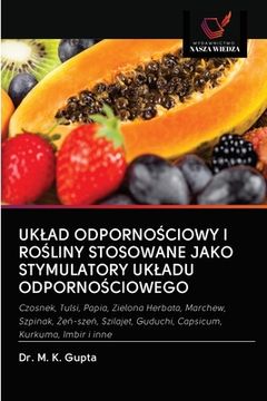 portada Uklad OdpornoŚciowy I RoŚliny Stosowane Jako Stymulatory Ukladu OdpornoŚciowego (in Polaco)