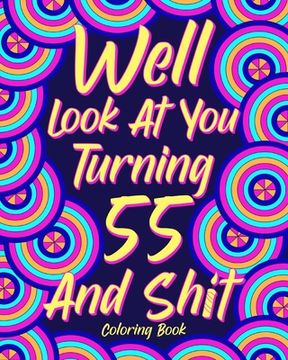 portada Well Look at you Turning 55 and Shit (en Inglés)