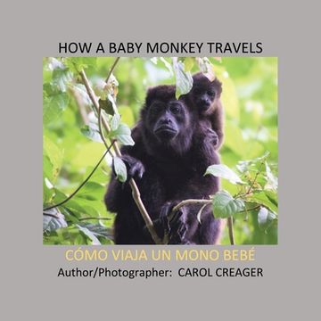 portada How a Baby Monkey Travels: Cómo Viaja Un Mono Bebé (en Inglés)