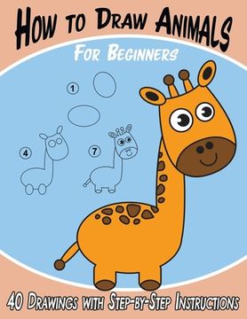 portada How to Draw Animals for Beginners: 40 Drawings with Step-by-Step Instructions 