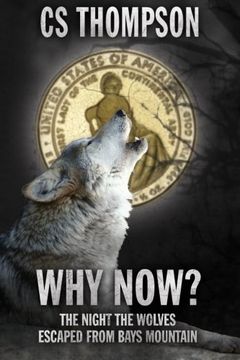portada Why Now?: The Night the Wolves Escaped from Bays Mountain