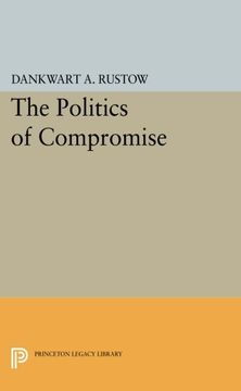 portada The Politics of Compromise (Princeton Legacy Library) (en Inglés)