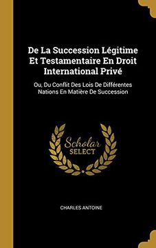 Libro de la Succession Légitime Et Testamentaire En Droit International