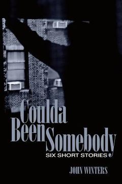 portada Coulda Been Somebody: Short Stories (en Inglés)