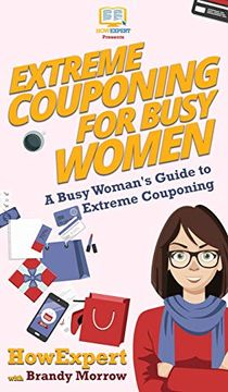 portada Extreme Couponing for Busy Women: A Busy Woman's Guide to Extreme Couponing (en Inglés)