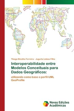 portada Interoperabilidade entre Modelos Conceituais para Dados Geográficos: (en Portugués)