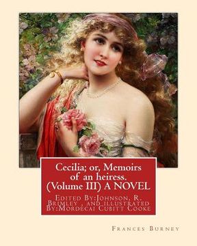 portada Cecilia; or, Memoirs of an heiress. By: Frances Burney ( Volume III ) A NOVEL: Edited By: Johnson, R. Brimley (1867-1932) and illustrated By: M.(Morde (en Inglés)
