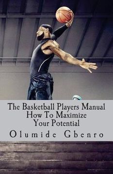 portada The Basketball Players Manual: How To Maximize Your Potential (en Inglés)