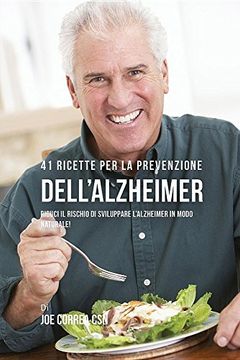 portada 41 Ricette per la prevenzione dell'Alzheimer: riduci il rischio di sviluppare l'Alzheimer in modo naturale!