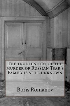 portada The true history of the murder of Russian Tsar's Family is still unknown (en Inglés)