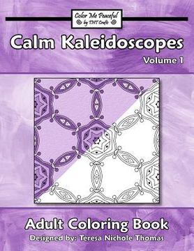 portada Calm Kaleidoscopes Adult Coloring Book, Volume 1