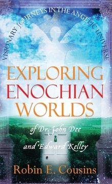 portada Exploring Enochian Worlds: Visionary Journeys in the Angelic Universe of Dr. John Dee and Edward Kelley (en Inglés)