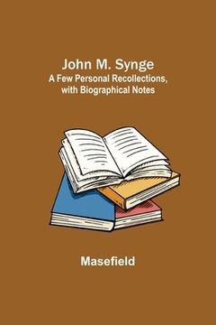 portada John M. Synge: a Few Personal Recollections, with Biographical Notes (en Inglés)