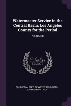 portada Watermaster Service in the Central Basin, Los Angeles County for the Period: No.180:68 (in English)