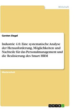 portada Industrie 40 Eine Systematische Analyse der Herausforderung, Mglichkeiten und Nachteile fr das Personalmanagement und die Realisierung des Smart hrm (en Alemán)