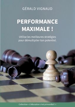 portada Performance maximale !: Utilise les meilleures stratégies pour démultiplier ton potentiel. (en Francés)