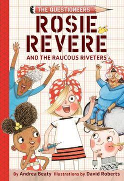portada Rosie Revere and the Raucous Riveters: The Questioneers Book #1 (en Inglés)