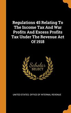portada Regulations 45 Relating to the Income tax and war Profits and Excess Profits tax Under the Revenue act of 1918 